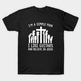 I'm A Simple Man I Like Guitars And Believe In Jesus T-Shirt